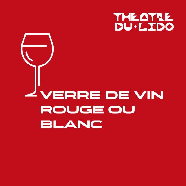 LE VERRE DE VIN ROUGE ou BLANC